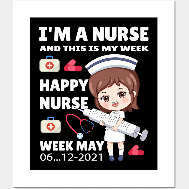 I'm A Nurse This Is My Week Happy Nurse Week May 6 12 2021 Wall Art by Art master